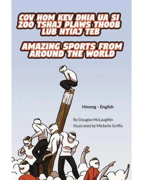Cover of Amazing Sports from Around the World (Hmong-English) by Douglas McLaughlin, Michelle Griffis, Davie Boualeevang