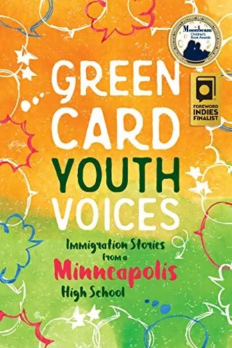 Cover of Green Card Youth Voices: Immigration Stories from a Minneapolis High School by Green Card Voices