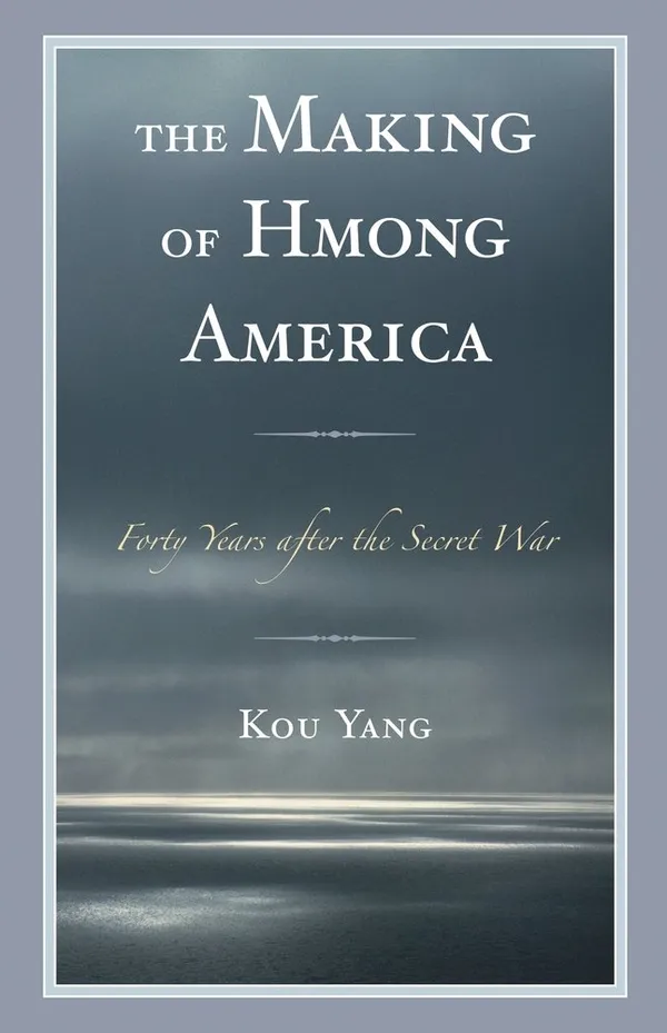 Cover of The Making of Hmong America by Kou Yang